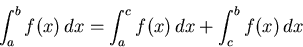 \begin{displaymath}\int_{a}^{b} f(x) \, dx = \int_{a}^{c} f(x) \, dx + \int_{c}^{b}
f(x) \, dx \end{displaymath}