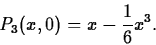 \begin{displaymath}P_3(x,0) = x - \frac{1}{6} x^3.\end{displaymath}