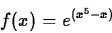 \begin{displaymath}
f(x)=e^{(x^5-x)}
\end{displaymath}