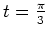 $t = \frac{\pi}{3}$