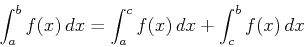 \begin{displaymath}\int_{a}^{b} f(x) \, dx = \int_{a}^{c} f(x) \, dx + \int_{c}^{b}
f(x) \, dx \end{displaymath}