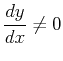 $\displaystyle
\frac{dy}{dx} \neq 0$