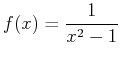 $\displaystyle f(x)=\frac{1}{x^2-1}$