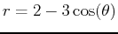 $r = 2 - 3\cos(\theta)$