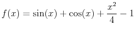 $\displaystyle f(x)=\sin(x)+\cos(x)+\frac{x^2}{4}-1$