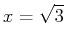 $\displaystyle x=\sqrt{3}$