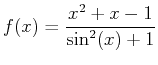 $\displaystyle f(x)=\frac{x^2+x-1}{\sin^2(x)+1}$