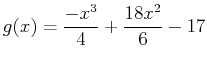 $\displaystyle g(x)=\frac{-x^3}{4}+\frac{18x^2}{6}-17$
