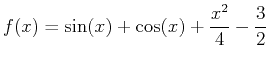 $\displaystyle f(x)=\sin(x)+\cos(x)+\frac{x^2}{4}-\frac{3}{2}$