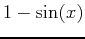 $1-\sin(x)$
