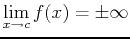 $\displaystyle \lim_{x \rightarrow c} f(x) = \pm \infty$