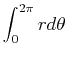 $ \displaystyle \int_{0}^{2\pi} r d\theta$