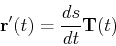 \begin{displaymath}{\bf r}'(t) = \frac{ds}{dt} {\bf T}(t) \end{displaymath}