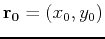 $\mathbf{r_0}=(x_0,y_0)$
