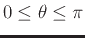 $0 \leq \theta \leq \pi$