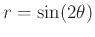 $r=\sin(2\theta)$