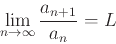 \begin{displaymath}\lim_{n \rightarrow \infty} \frac{a_{n+1}}{a_n}=L \end{displaymath}