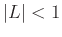 $\vert L\vert<1$