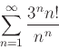 \begin{displaymath}\sum_{n=1}^{\infty} \frac{3^n n!}{n^n}
\end{displaymath}