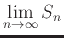 $\displaystyle \lim_{n \rightarrow \infty} S_n$