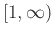 $[1,\infty)$