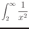 $\displaystyle \int_{2}^{\infty} \frac{1}{x^2}$