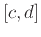 $[c,d]$
