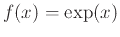 $f(x) = \exp(x)$