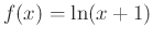 $f(x)=\ln(x+1)$