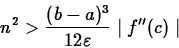 \begin{displaymath}n^2 > \frac{(b-a)^3}{12 \varepsilon} \mid f''(c) \mid \end{displaymath}