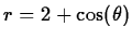$r = 2 + \cos(\theta)$