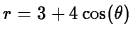 $r = 3 + 4 \cos(\theta)$