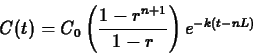 \begin{displaymath}C(t) = C_0 \left( \frac{1-r^{n+1}}{1-r} \right) e^{-k(t-nL)} \end{displaymath}