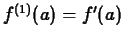 $f^{(1)}(a) = f'(a)$