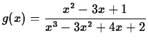 $\displaystyle g(x) = \frac{x^2-3x+1}{x^3-3x^2+4x+2} $