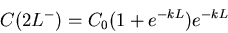 \begin{displaymath}C(2L^-) = C_0 (1 + e^{-kL}) e^{-kL} \end{displaymath}