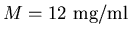 $M=12 \mbox{ mg/ml}$