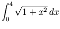 $\displaystyle \int_{0}^{4} \sqrt{1+x^2} \, dx$