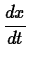 $\displaystyle
\frac{dx}{dt}$