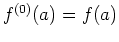 $f^{(0)}(a) =
f(a)$