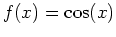 $f(x) = \cos(x)$