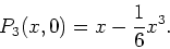 \begin{displaymath}P_3(x,0) = x - \frac{1}{6} x^3.\end{displaymath}