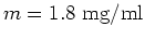 $m=1.8 \mbox{ mg/ml}$