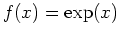 $f(x) = \exp(x)$