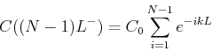 \begin{displaymath}C((N-1)L^-) =C_0 \sum_{i=1}^{N-1} e^{-ikL} \end{displaymath}