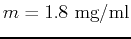 $m=1.8 \mbox{ mg/ml}$