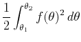 $\displaystyle \frac{1}{2}\int_{\theta_1}^{\theta_2} f(\theta)^2 \, d \theta$