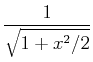 $\displaystyle \frac{1}{\sqrt{1+x^2/2}}$