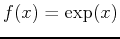 $f(x) = \exp(x)$