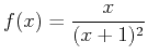 $\displaystyle f(x) = \frac{x}{(x+1)^2}$